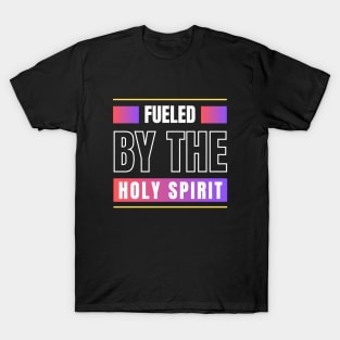 Fueled By The Holy Spirit | Christian T-Shirt